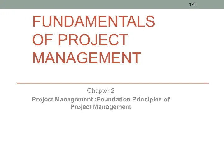 FUNDAMENTALS OF PROJECT MANAGEMENT Chapter 2 Project Management :Foundation Principles of Project Management 1-