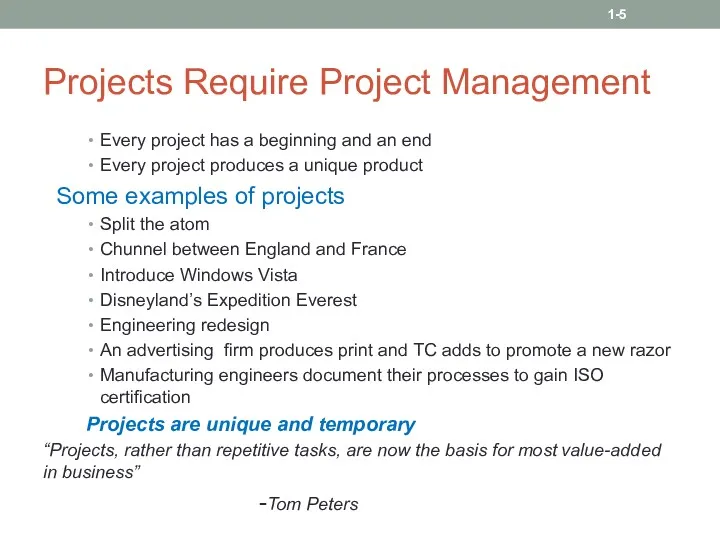 Projects Require Project Management Every project has a beginning and