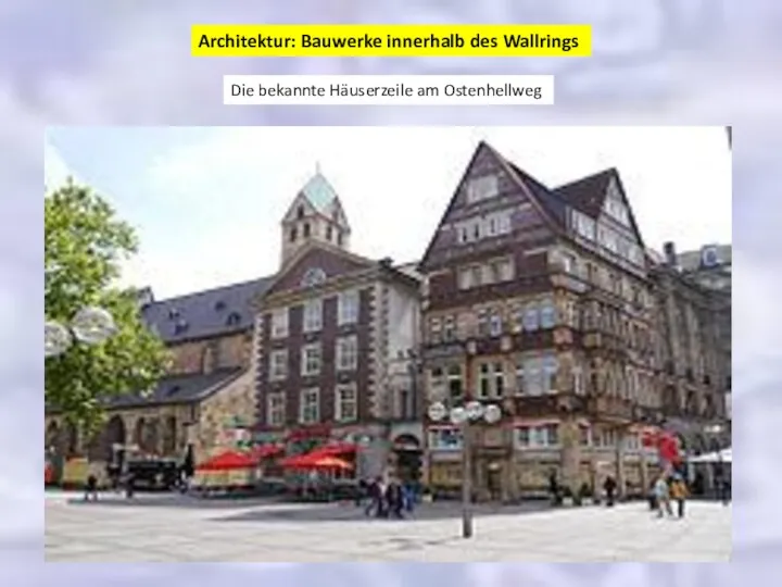 Architektur: Bauwerke innerhalb des Wallrings Die bekannte Häuserzeile am Ostenhellweg