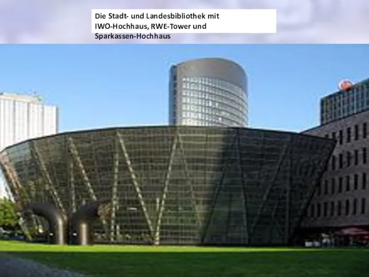 Die Stadt- und Landesbibliothek mit IWO-Hochhaus, RWE-Tower und Sparkassen-Hochhaus