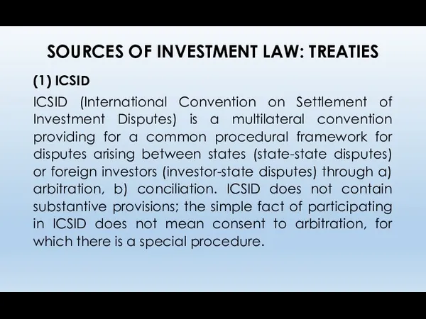 SOURCES OF INVESTMENT LAW: TREATIES (1) ICSID ICSID (International Convention on Settlement of