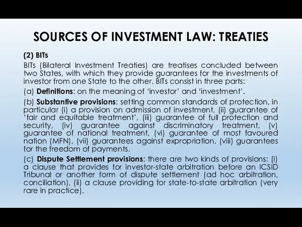 SOURCES OF INVESTMENT LAW: TREATIES (2) BITs BITs (Bilateral Investment Treaties) are treatises