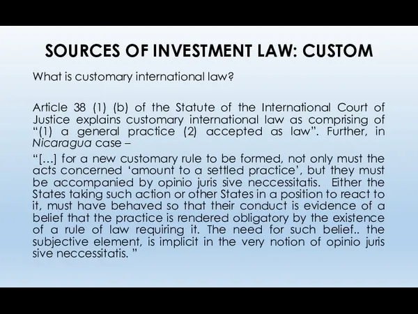 SOURCES OF INVESTMENT LAW: CUSTOM What is customary international law? Article 38 (1)