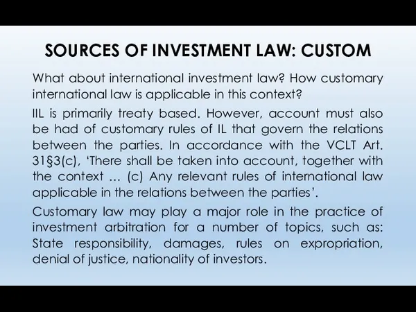 SOURCES OF INVESTMENT LAW: CUSTOM What about international investment law? How customary international