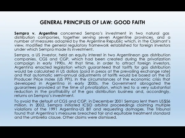 GENERAL PRINCIPLES OF LAW: GOOD FAITH Sempra v. Argentina concerned Sempra’s investment in