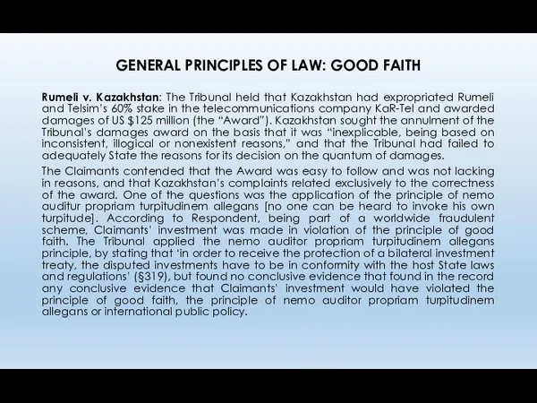GENERAL PRINCIPLES OF LAW: GOOD FAITH Rumeli v. Kazakhstan: The Tribunal held that