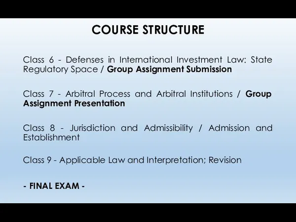 COURSE STRUCTURE Class 6 - Defenses in International Investment Law: State Regulatory Space