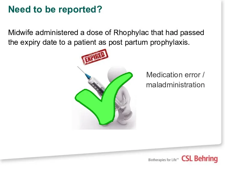 Need to be reported? Midwife administered a dose of Rhophylac that had passed