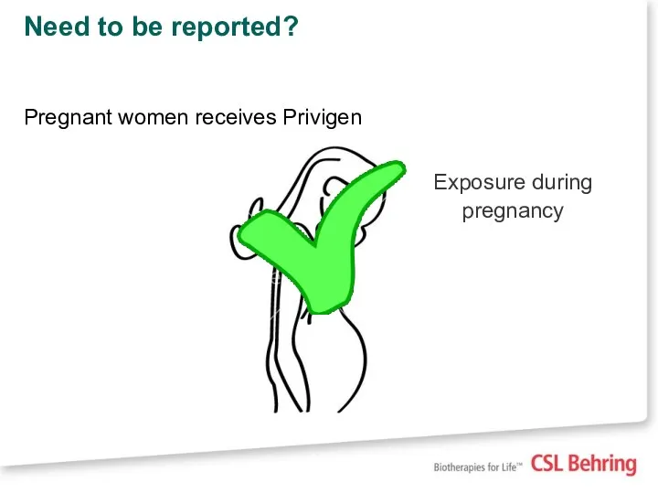Need to be reported? Pregnant women receives Privigen Exposure during pregnancy