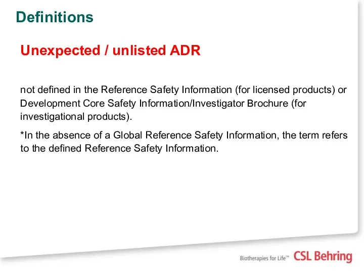 Definitions Unexpected / unlisted ADR not defined in the Reference Safety Information (for