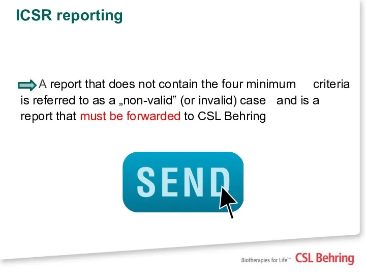 ICSR reporting A report that does not contain the four minimum criteria is