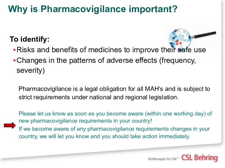 Why is Pharmacovigilance important? To identify: Risks and benefits of medicines to improve