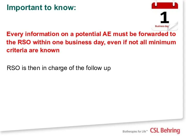 Important to know: Every information on a potential AE must be forwarded to