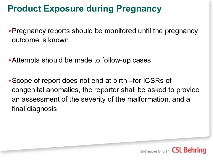 Product Exposure during Pregnancy Pregnancy reports should be monitored until the pregnancy outcome