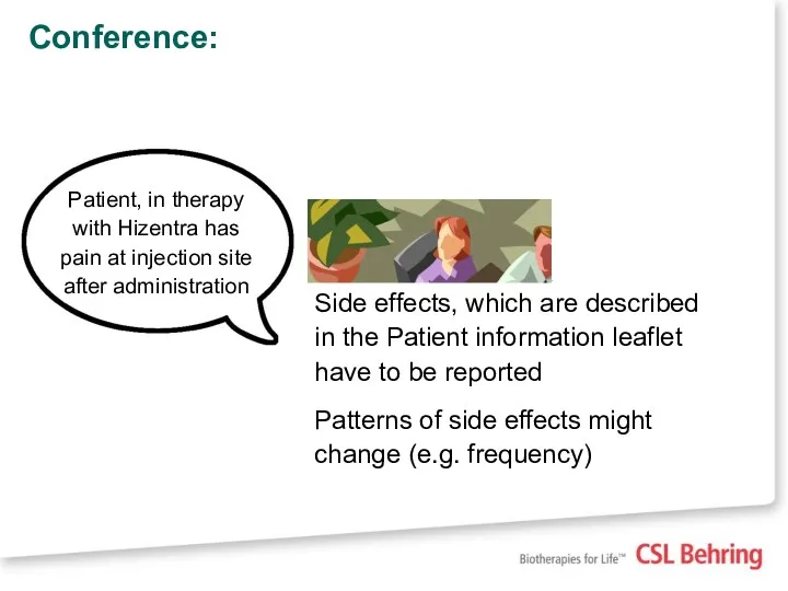 Conference: Side effects, which are described in the Patient information