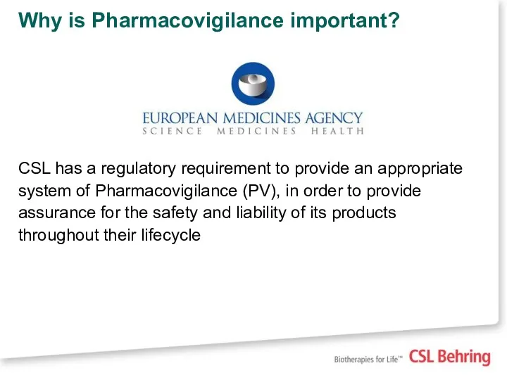 Why is Pharmacovigilance important? CSL has a regulatory requirement to provide an appropriate