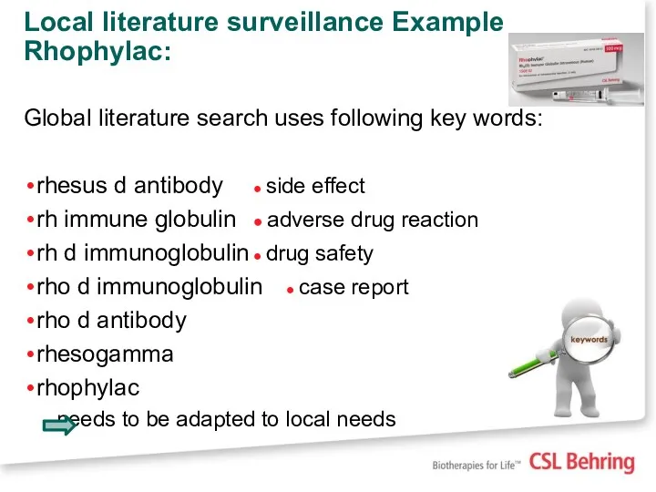 Local literature surveillance Example Rhophylac: Global literature search uses following key words: rhesus