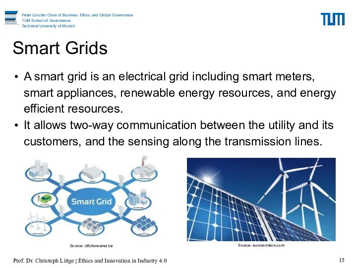 A smart grid is an electrical grid including smart meters, smart appliances, renewable