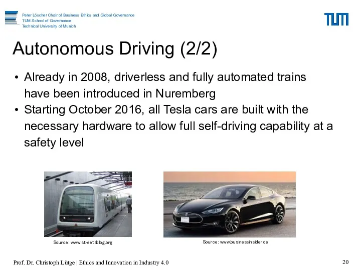 Already in 2008, driverless and fully automated trains have been introduced in Nuremberg
