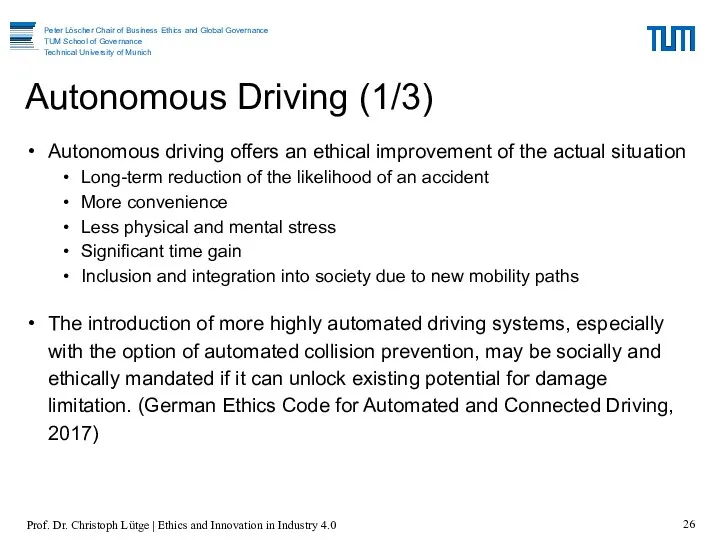 Autonomous Driving (1/3) Autonomous driving offers an ethical improvement of the actual situation