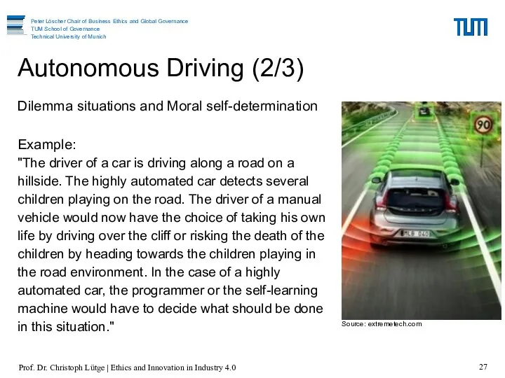 Autonomous Driving (2/3) Dilemma situations and Moral self-determination Example: "The driver of a