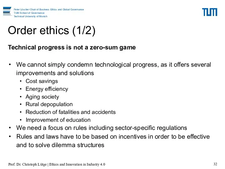 Order ethics (1/2) Technical progress is not a zero-sum game We cannot simply