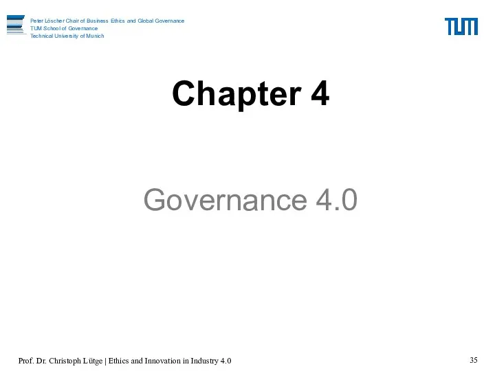 Chapter 4 Governance 4.0 Prof. Dr. Christoph Lütge | Ethics and Innovation in Industry 4.0