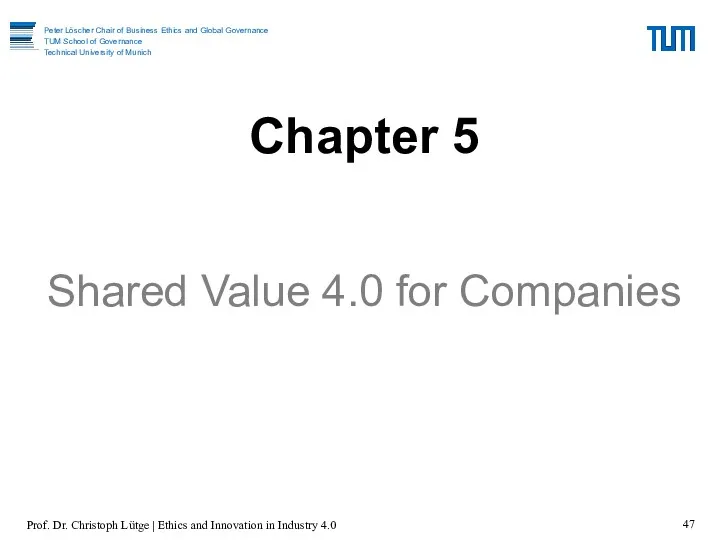 Chapter 5 Shared Value 4.0 for Companies Prof. Dr. Christoph Lütge | Ethics