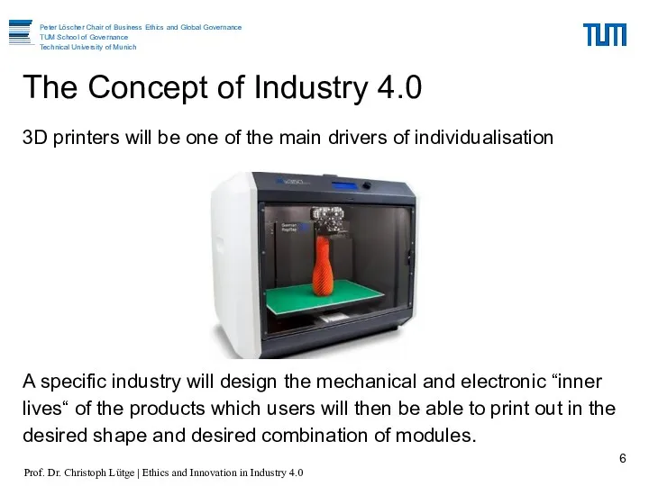 3D printers will be one of the main drivers of individualisation A specific