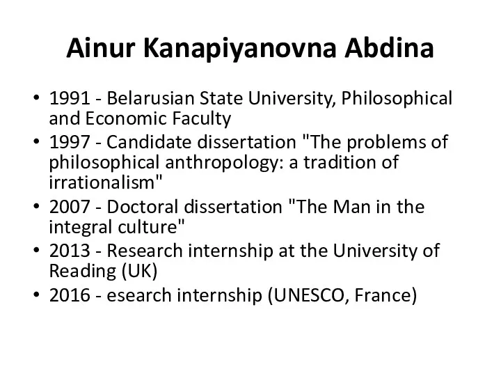Ainur Kanapiyanovna Abdina 1991 - Belarusian State University, Philosophical and