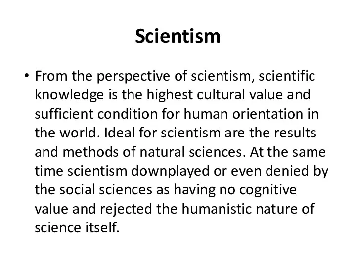 Scientism From the perspective of scientism, scientific knowledge is the