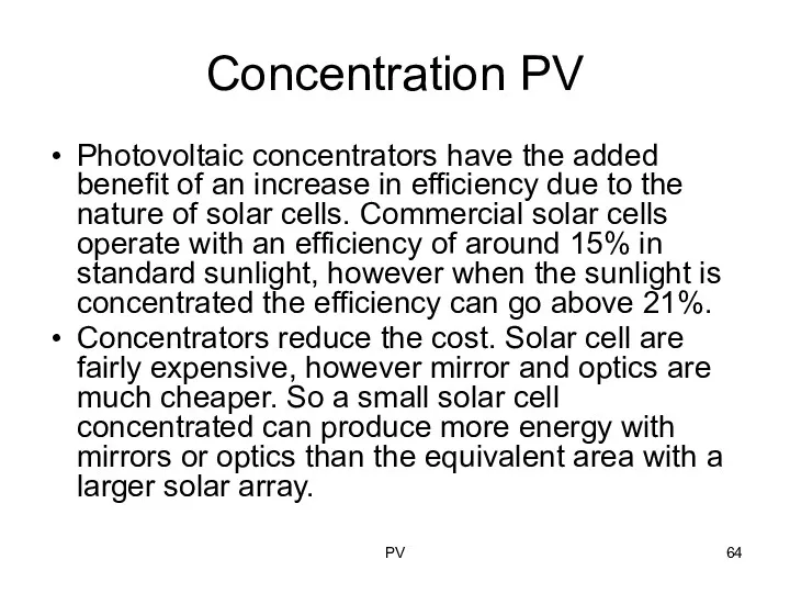 Concentration PV Photovoltaic concentrators have the added benefit of an