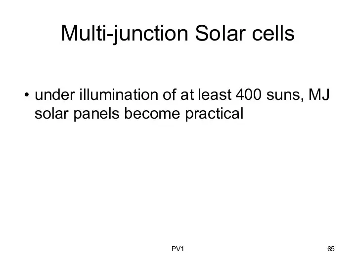 Multi-junction Solar cells under illumination of at least 400 suns, MJ solar panels become practical PV1