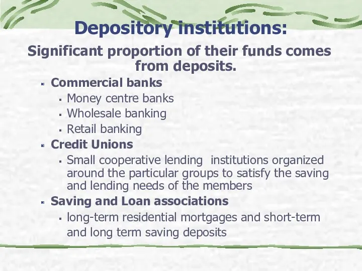 Depository institutions: Significant proportion of their funds comes from deposits.