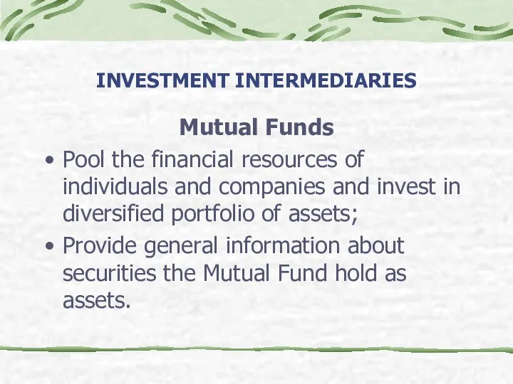 INVESTMENT INTERMEDIARIES Mutual Funds Pool the financial resources of individuals