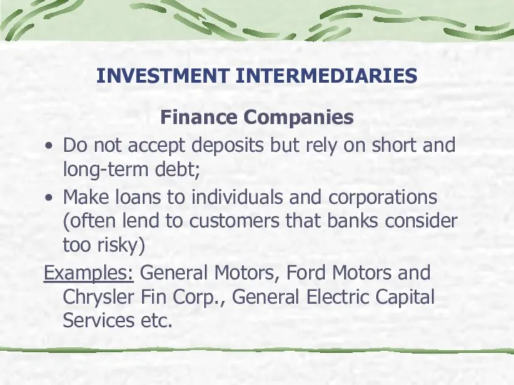 INVESTMENT INTERMEDIARIES Finance Companies Do not accept deposits but rely