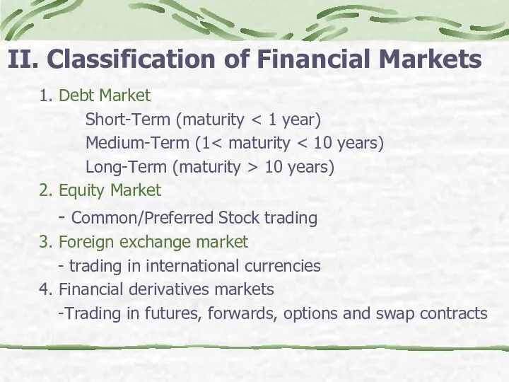 II. Classification of Financial Markets 1. Debt Market Short-Term (maturity