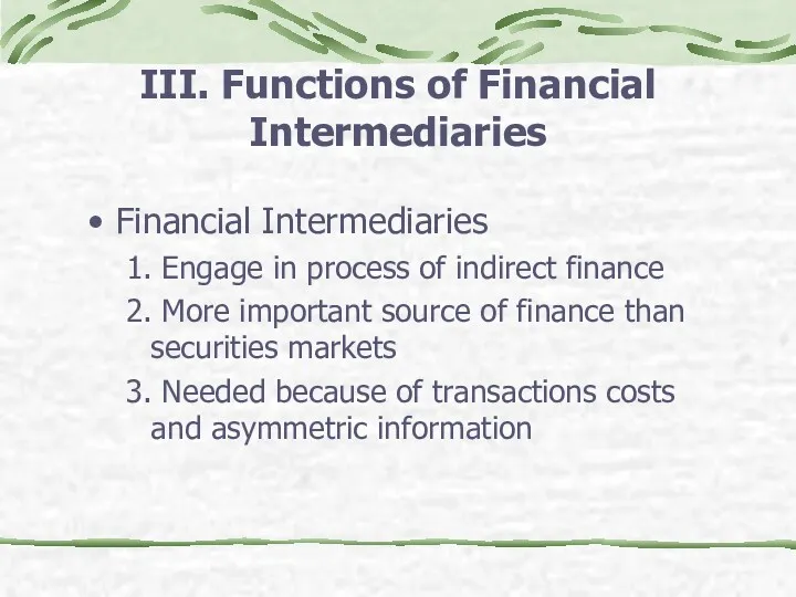 III. Functions of Financial Intermediaries Financial Intermediaries 1. Engage in