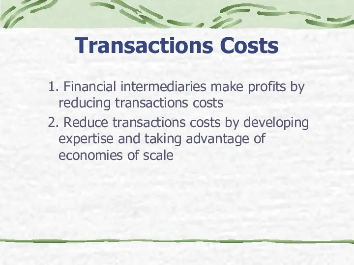 Transactions Costs 1. Financial intermediaries make profits by reducing transactions