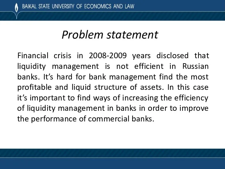 Problem statement Financial crisis in 2008-2009 years disclosed that liquidity management is not