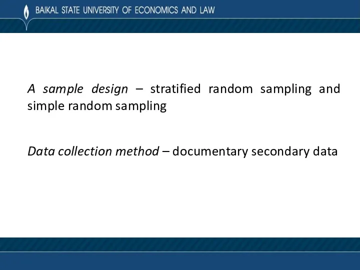 A sample design – stratified random sampling and simple random sampling Data collection