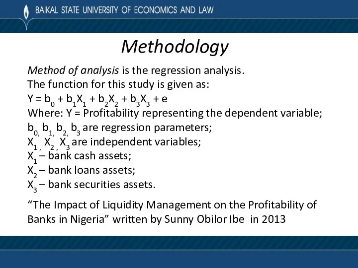 Methodology Method of analysis is the regression analysis. The function for this study