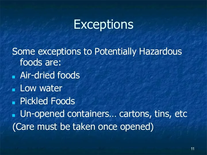 Exceptions Some exceptions to Potentially Hazardous foods are: Air-dried foods