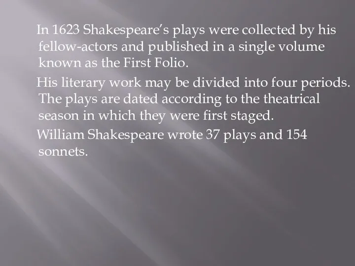 In 1623 Shakespeare’s plays were collected by his fellow-actors and