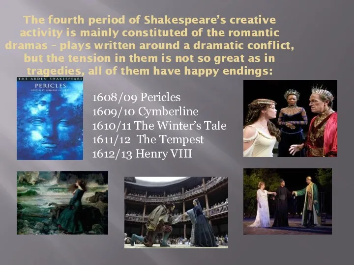 The fourth period of Shakespeare’s creative activity is mainly constituted