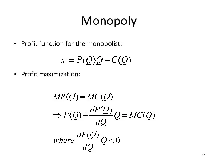 Profit function for the monopolist: Profit maximization: Monopoly