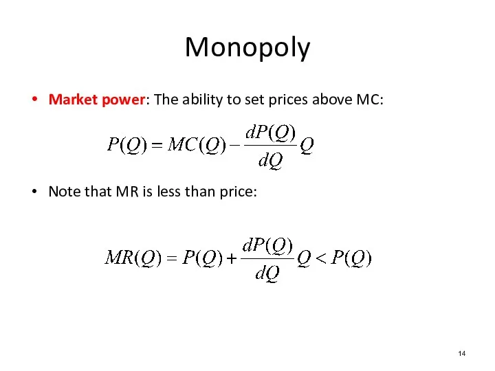 Market power: The ability to set prices above MC: Note