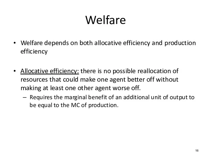 Welfare depends on both allocative efficiency and production efficiency Allocative