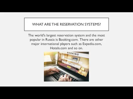 WHAT ARE THE RESERVATION SYSTEMS? The world's largest reservation system and the most