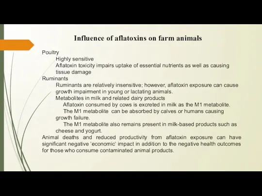 Influence of aflatoxins on farm animals Poultry Highly sensitive Aflatoxin